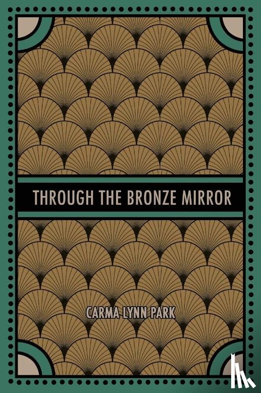 Park, Carma Lynn - Through the Bronze Mirror