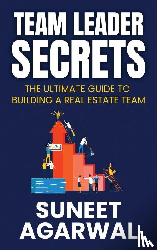 Agarwal, Suneet - Team Leader Secrets