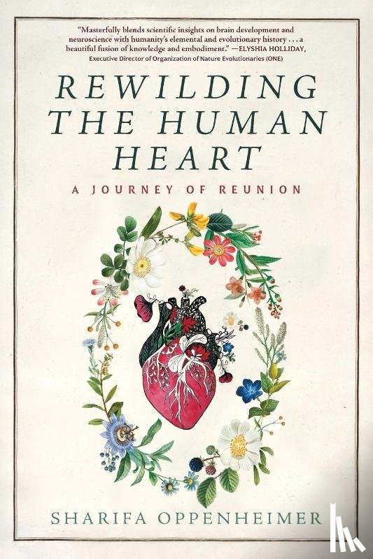 Oppenheimer, Sharifa - Rewilding the Human Heart