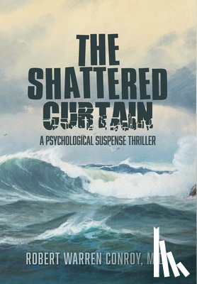 Conroy, Robert Warren - The Shattered Curtain: A Psychological Suspense Thriller
