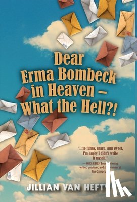 Van Hefty, Jillian - Dear Erma Bombeck in Heaven - What the Hell?!