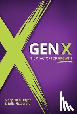 Dugan, Mary Ellen - Gen X: The X Factor for Growth