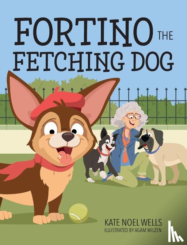 Wells, Kate Noel - Fortino the Fetching Dog