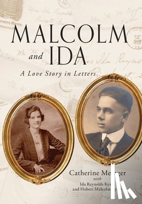 Metzger, Catherine - Malcolm and Ida: A Love Story in Letters