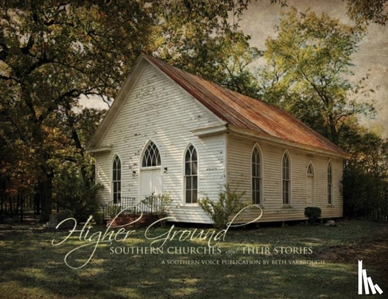 Yarborough, Beth - Higher Ground: Southern Churches and Their Stories