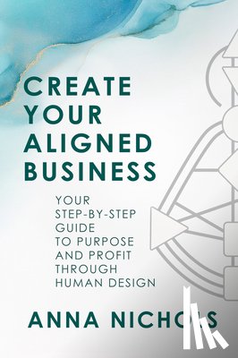 Nichols, Anna - Create Your Aligned Business