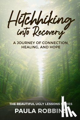Robbins, Paula - Hitchhiking into Recovery