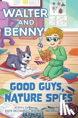 Moore, Kate McCarroll - Walter and Benny: Good Guys, Nature Spies