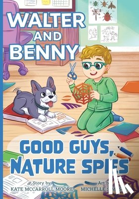Moore, Kate McCarroll - Walter and Benny: Good Guys, Nature Spies