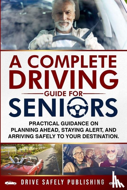 Lopez, Omar A - A Complete Driving Guide for Seniors