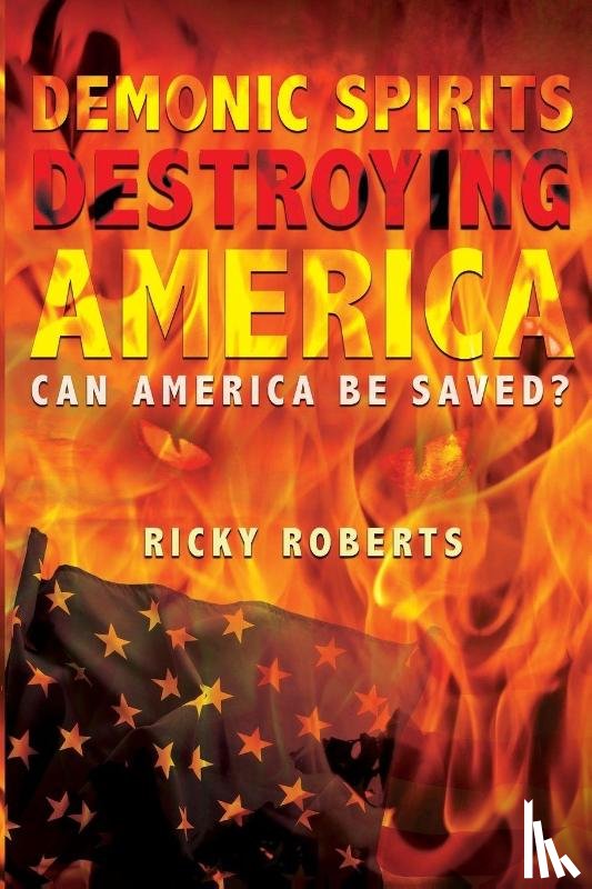 Roberts, Ricky - Demonic Spirits Destroying America
