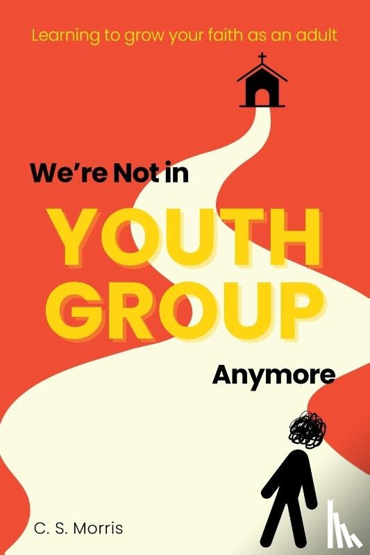 Morris, C. S. - We're Not in Youth Group Anymore