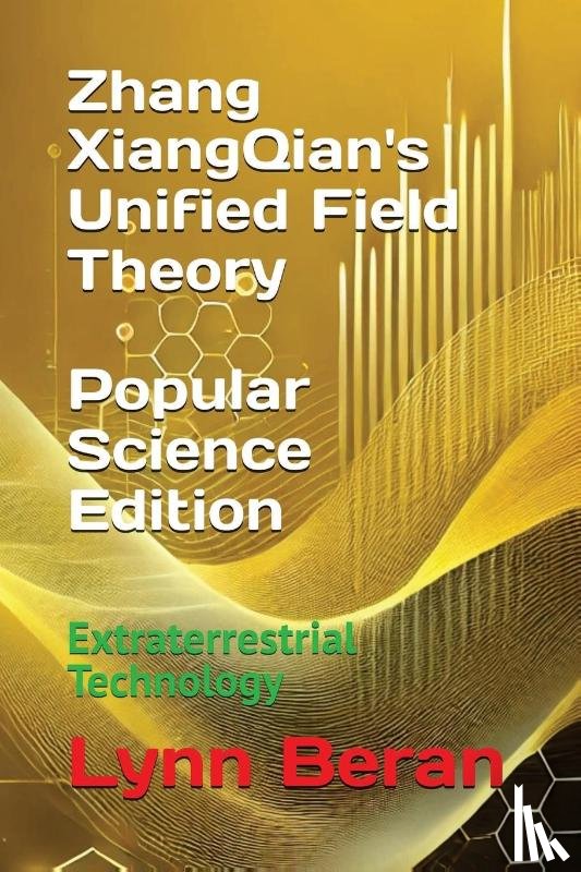 Beran, Lynn L - Zhang XiangQian's Unified Field Theory (Popular Science Edition)