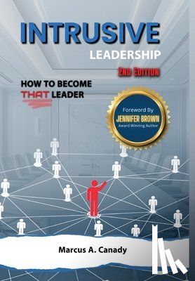 Canady, Marcus - Intrusive Leadership, How to Become THAT Leader, Edition 2