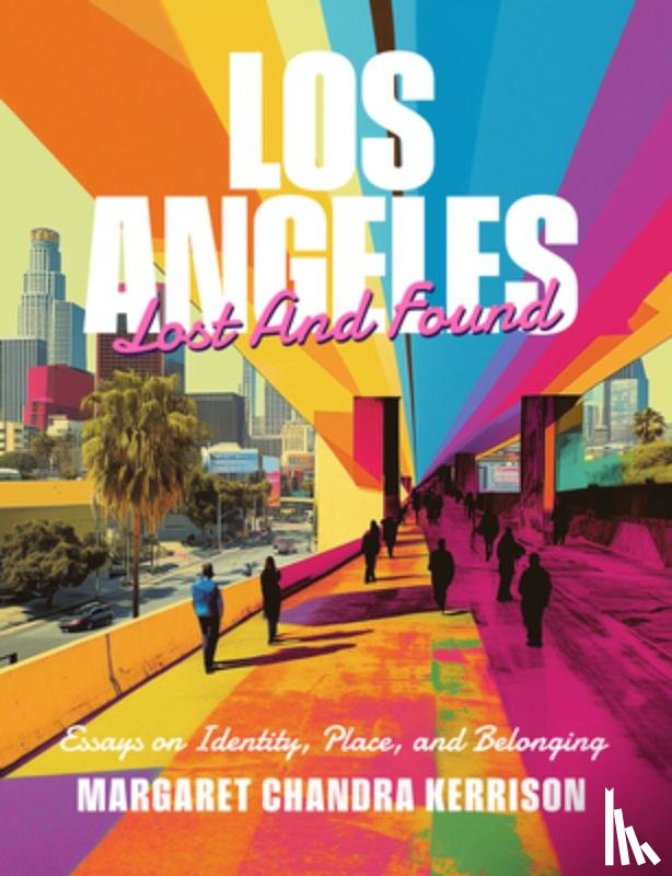 Kerrison, Margaret Chandra - Los Angeles Lost and Found