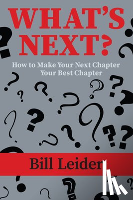 Leider, Bill - What's Next?: How to Make Your Next Chapter Your Best Chapter