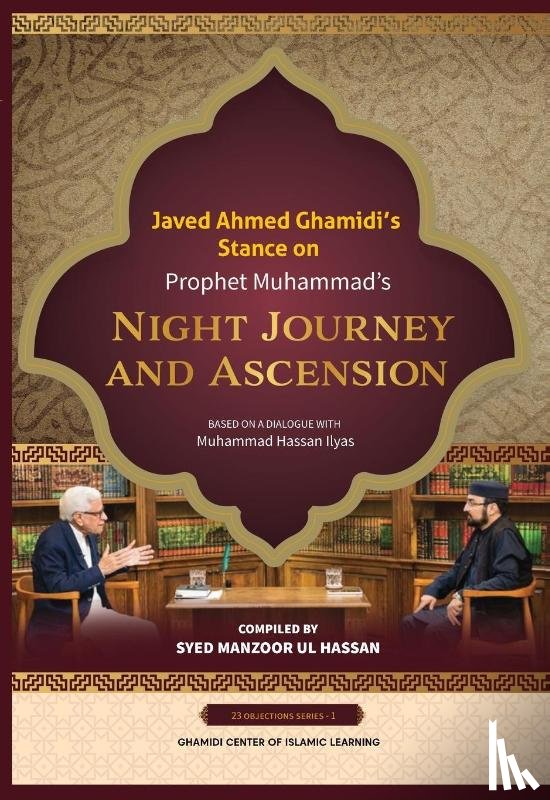 Manzoor-Ul-Hassan, Syed - Javed Ahmed Ghamidi's Stance on Prophet Muhammad's Night Journey and Ascension