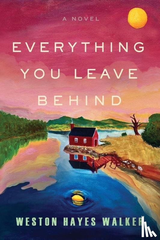 Walker, Weston Hayes - Everything You Leave Behind