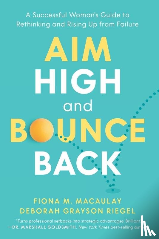 Macaulay, Fiona M, Grayson Riegel, Deborah - Aim High and Bounce Back