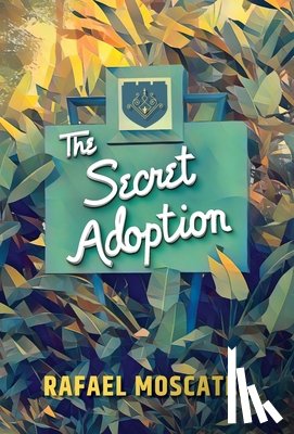 Moscatel, Rafael - The Secret Adoption: A Family Memoir