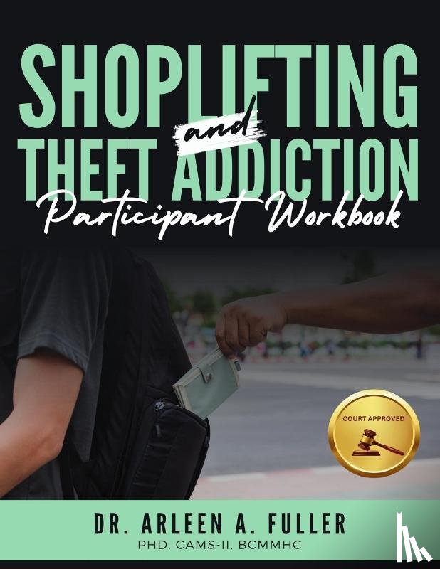 A Fuller, Arleen - Shoplifting and Theft Addiction Participant Workbook