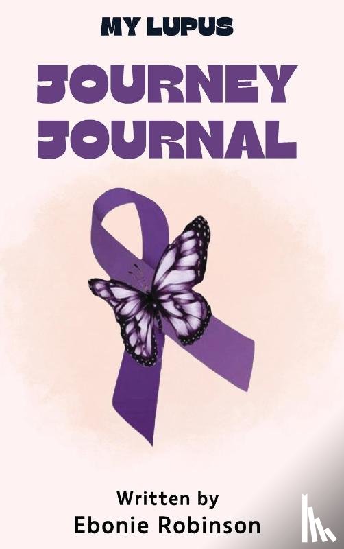 Robinson, Ebonie - My Lupus Journey Journal