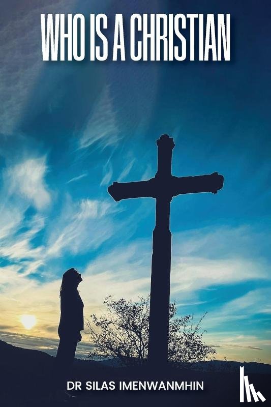 Imenwanmhin, Silas E - Who is a Christian?