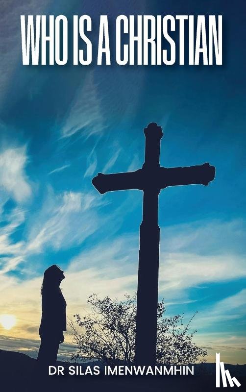 Imenwanmhin, Silas E - Who is a Christian?