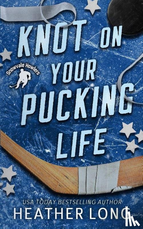 Long, Heather - Knot On Your Pucking Life