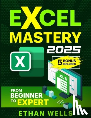 Wells, Ethan - Excel Mastery