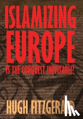 Fitzgerald, Hugh - Islamizing Europe: Is the Conquest Inevitable?