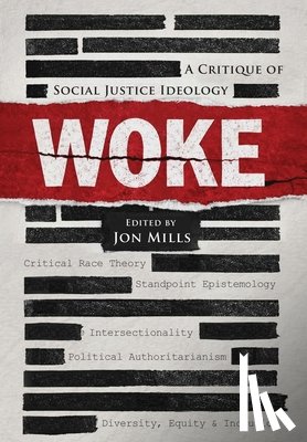 Mills, Jon - Woke: A Critique of Social Justice Ideology