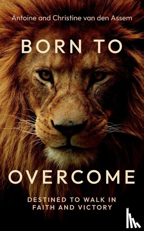 Assem, Antoine van den, Assem, Christine van den - Born to Overcome