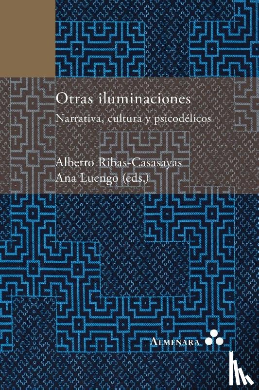 Ribas-Casasayas, Alberto, Luengo, Ana - Otras iluminaciones. Narrativa, cultura y psicodélicos