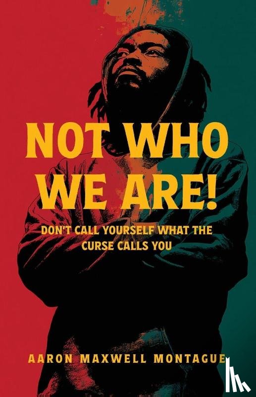 Montague, Aaron M - Not Who We Are