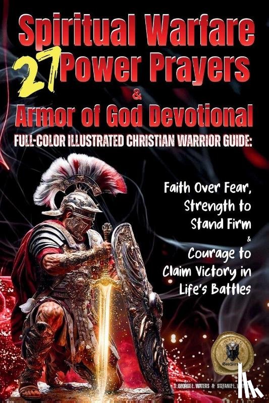 Waters, George L., Waters, Stefanie L. - 27 Spiritual Warfare Power Prayers & Armor of God Devotional