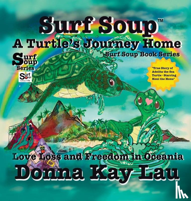Lau, Donna Kay - Surf Soup A Turtle's Journey Home
