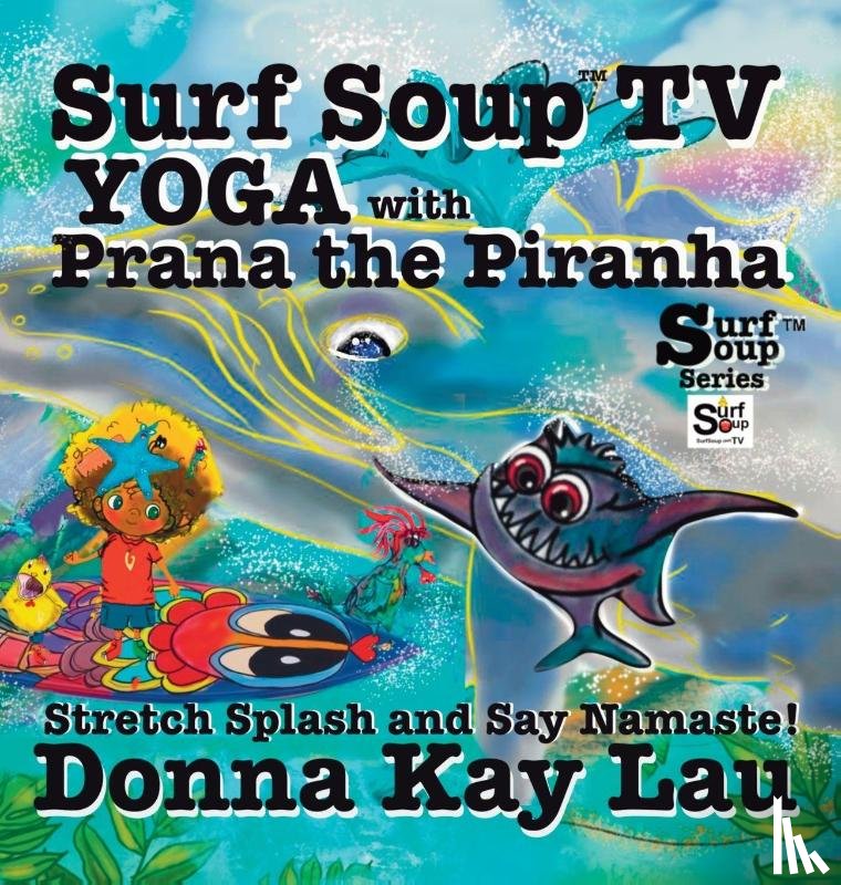 Lau, Donna Kay - Surf Soup TV Yoga with Prana the Piranha