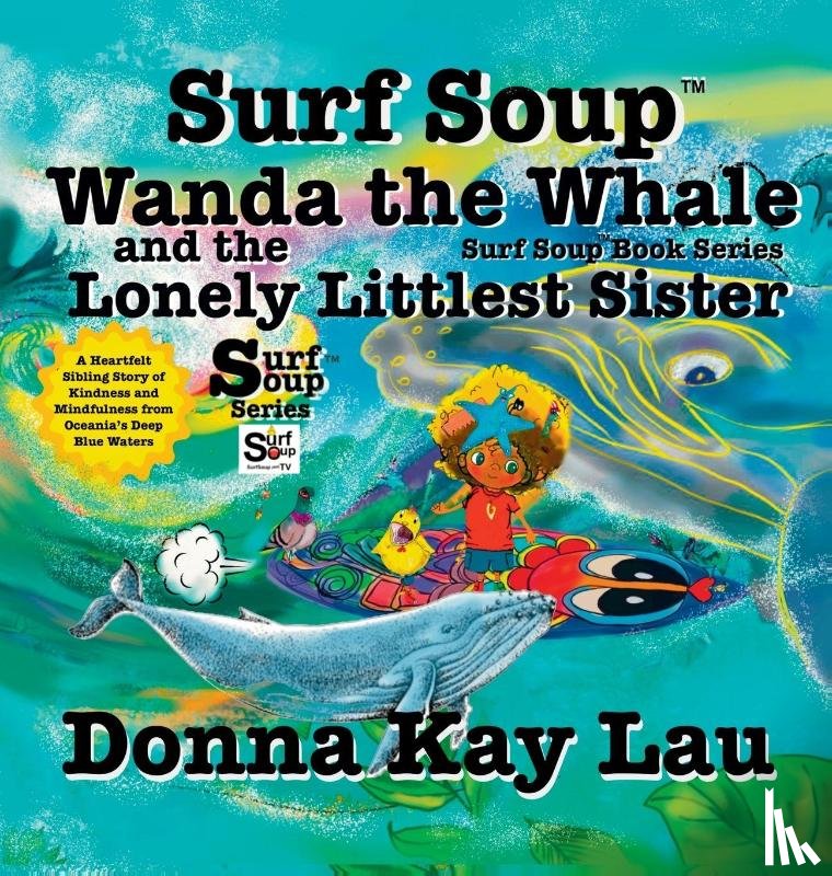 Lau, Donna Kay - Surf Soup Wanda the Whale and the Lonely Littlest Sister