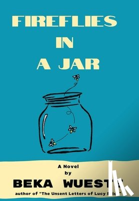 Wueste, Beka - Fireflies in a Jar
