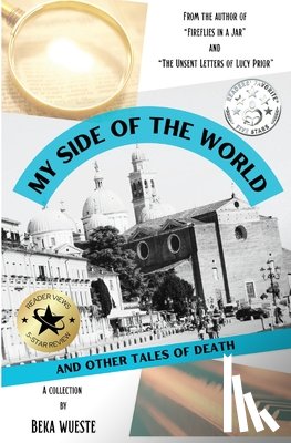 Wueste, Beka - My Side of the World and Other Tales of Death