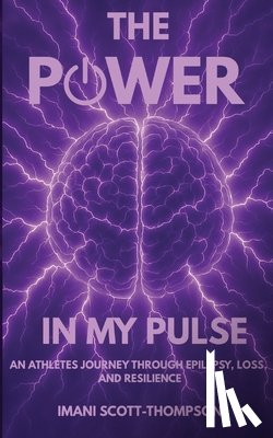 Scott-Thompson, Imani A - The Power in My Pulse