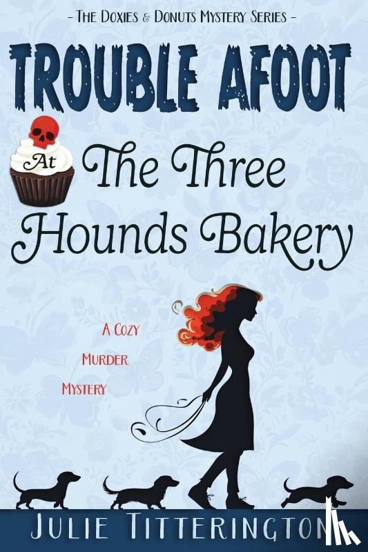 Titterington, Julie - Trouble Afoot At The Three Hounds Bakery