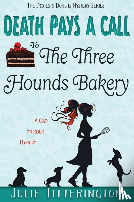 Titterington, Julie - Death Pays A Call To The Three Hounds Bakery