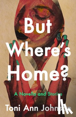 Johnson, Toni Ann - But Where's Home?