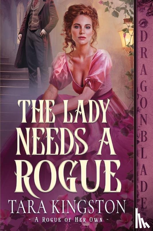 Kingston, Tara - The Lady Needs a Rogue