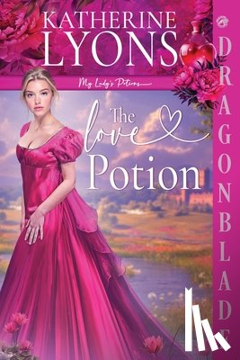 Lyons, Katherine - The Love Potion: A Regency Historical Romance