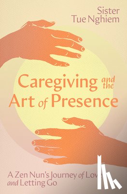 Nghiem, Sister Tue - Caregiving and the Art of Presence