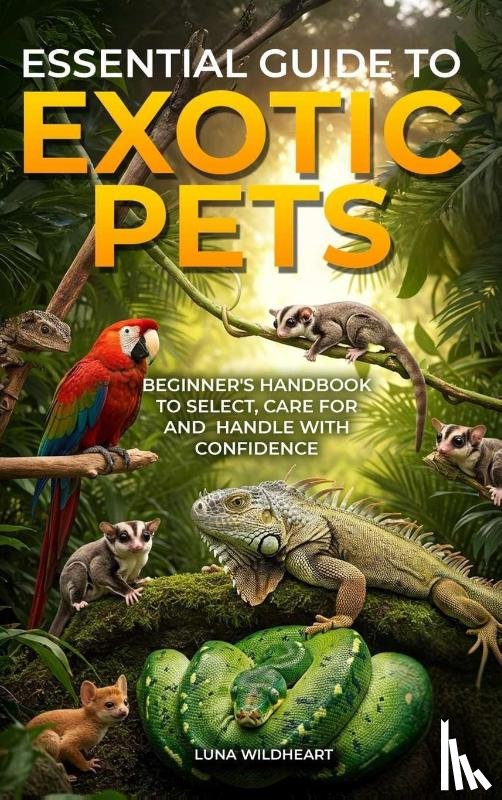 Wildheart, Luna - Essential Guide to Exotic Pets