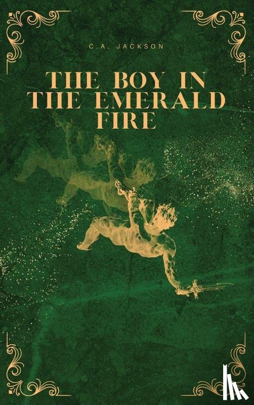 Jackson, C. A. - Jackson, C: Boy in the Emerald Fire